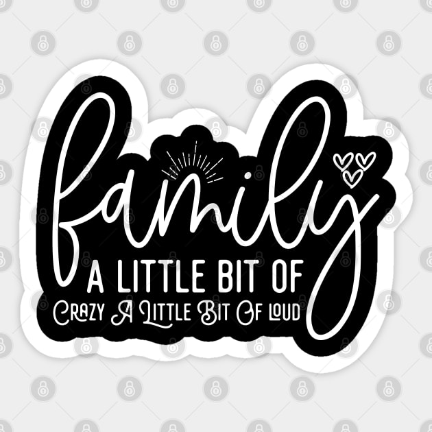 Family A Little Bit Of Crazy A Little Bit Of Loud Sticker by Astramaze